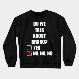 We don’t talk about Bruno… Do we? Crewneck Sweatshirt